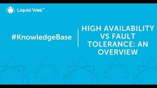 High Availability vs Fault Tolerance: An Overview