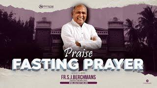 PRAISE FASTING PRAYER |10 AUG 2024 || Fr.S.J.BERCHMANS || JEBATHOTTAM MINISTRIES