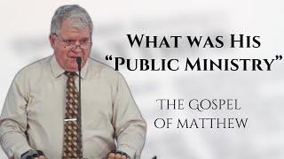 What Was His "Public Ministry?" - Matthew | Calvary of Tampa with Dr. Gilbert