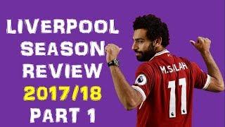 LIVERPOOL PREMIER LEAGUE 2017/18 SEASON REVIEW (Part 1)