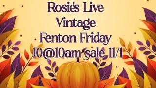 Live Vintage Fenton Glass Friday Sale w/Rosie!  11/1  ~10@10am est