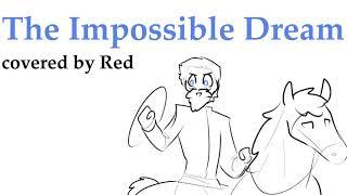 The Impossible Dream - Covered by Red (Overly Sarcastic Productions)