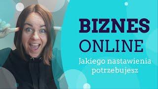 Biznes online 2020 - jakiego nastawienia potrzebujesz by ruszyć z miejsca