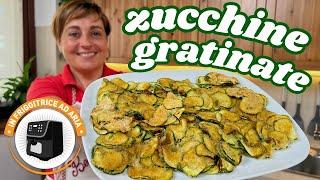 ZUCCHINE GRATINATE IN FRIGGITRICE AD ARIA "ricetta dell'ultimo minuto" -  Fatto in Casa da Benedetta