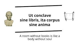 Ut conclave sine libris ita corpus sine anima - "A room without books ... " | Cicero