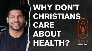 Why Christians Don't Care About Health and Wellness | EN Podcast | Episode 1