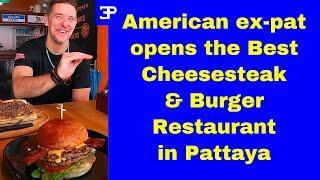 American ex-pat opens the Best Cheesesteak & Burger Restaurant in Pattaya IMO.