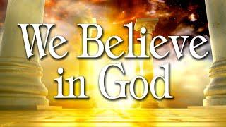 We Believe in God: Lesson 1 - What We Know About God