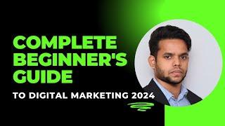 Complete Beginner's Guide to Digital Marketing 2024