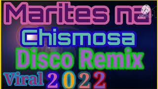 MARITES NA CHISMOSA DISCO REMIX VIRAL 2022