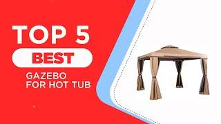 Best Gazebo for Hot Tub to Buy in 2025 | Reviewed | Top 5