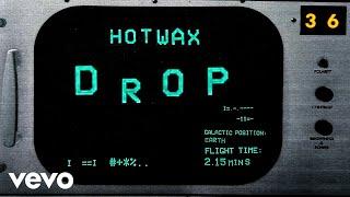 HotWax - Drop (Official Video)