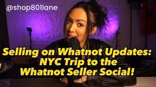 Unlocking Insider Secrets! Whatnot Updates + NYC Seller Social Adventure #WhatnotSeller #WhatnotApp