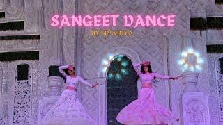 Sangeet Dance️ | Siya Riya|Ghagra, Uff teri ada, Sharara, Gulabi sadixO meri Laila, Aitheyaa,Bumbro