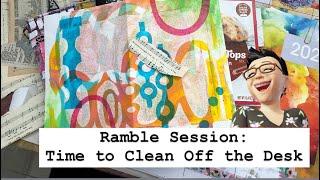 Ramble Session 346 || Time to Clean Off the Desk...