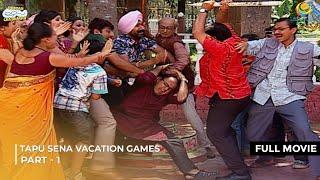 Tapu Sena Vacation Games! | FULL MOVIE | Part 1 | Taarak Mehta Ka Ooltah Chashmah