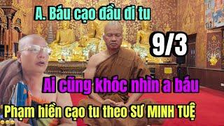 ANH BÁU XUỐNG TÓC ĐI TU AI BIẾT TIN CŨNG KHÓC.. XIN Ý KIẾN VỀ ANH PHẠM HIỀN NÓI VỀ SƯ MINH TUỆ