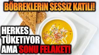 Böbreklerin Sessiz Katili! Herkes Tüketiyor Ama Sonu Felaket!