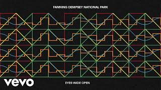 Fanning Dempsey National Park - Eyes Wide Open (Official Visualiser)