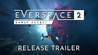 EVERSPACE 2 | Early Access Release Trailer