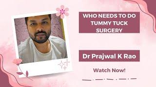 Who should undergo Tummy Tuck Surgery? Dr Prajwal Talks about Abdominoplasty.