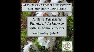 Parasitic Native Plants of Arkansas with Dr. Adam Schneider