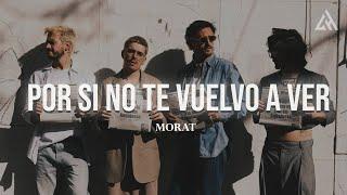 Morat - Por Si No Te Vuelvo A Ver  (Letra)