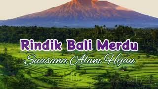 RINDIK BALI Merdu Suasana Alam Pegunungan