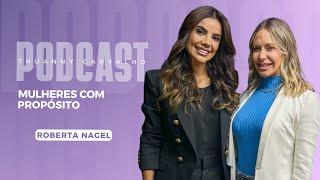 PODCAST COM ROBERTA NAGEL || THUANNY CARVALHO #3