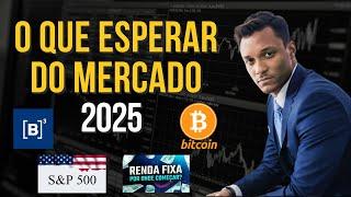 O que esperar do Mercado em 2025? Bitcoin, Renda Fixa, Ações, FIIs, Ações Estrangeiras, S&P 500