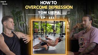 Episode 111 - Toms Liepa // How to overcome depression while building your dream life