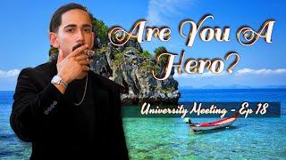 Are You a Hero? | University Meeting - Ep 18 | Properly Paid