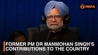 Former PM Dr Manmohan Singh's Contributions To The Country