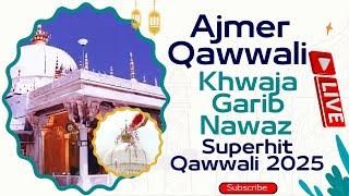 ️ Ajmer Qawwali ️ Khwaja Garib Nawaz Superhit Kavvali 2025  New Qawali 