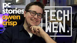 PC Stories: Owen Crisp from Techwen