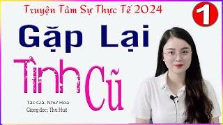 Đã Nghe Là Mê - GẶP LẠI TÌNH CŨ - Truyện ngắn thực tế đời sống đặc sắc 2024 - Giọng kể MC Thu Huệ