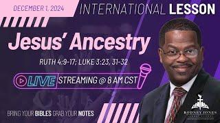 Dr. Rodney Jones LIVE Sunday School Lesson (Jesus' Ancestry), Ruth 4:9-17, International Lesson