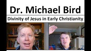 Michael Bird - The Divinity of Jesus in Early Christianity