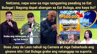 Boss Joey huli sa Camera | Eat Bulaga grabe ang natanggap na suporta | EB may bagong dapat abangan