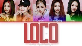 ITZY (있지) LOCO Color Coded Lyrics (Han/Rom/Eng)