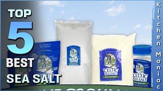 Top 5 Best Sea Salts Review in 2023