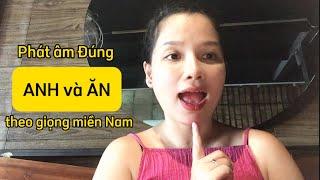 Cách phát âm đúng "ANH và ĂN" theo giọng miền Nam