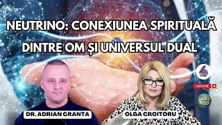 NEUTRINO: CONEXIUNEA SPIRITUALĂ DINTRE OM ȘI UNIVERSUL DUAL - CU DR. ADRIAN CRANTA- PUTERILE SECRETE