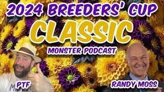 2024 Breeders' Cup Classic - MONSTER PODCAST - PTF and Randy Moss - Who will win the $7 million?!