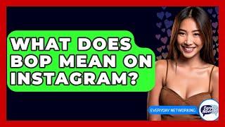 What Does BOP Mean on Instagram? - Everyday-Networking