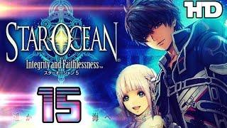 Star Ocean 5: Integrity and Faithlessness Walkthrough Part 15 ((PS4))  English No Commentary 