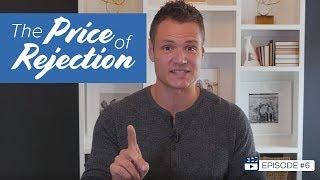 The Price of Rejection - Episode #6 - Justin Prince