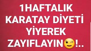 1 HAFTALIK KARATAY DİYETİ ,YİYEREK ZAYIFLA GİDEN KİLO 1,700GR