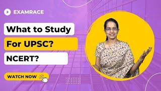 What to Study for UPSC? Is NCERT Sufficient for UPSC? Right Authentic Study Material is Must! CSE