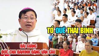 " TỚ QUÊ THÁI BÌNH .." BÀI GIẢNG CỰC HAY CỦA ĐỨC CHA ĐAMINH ĐẶNG VĂN CẦU TẠI GIÁO ĐIỂM KIÊN AN